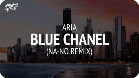 скачать песню aria bleu chanel na no remix|Bleu Chanel (NA.